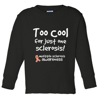 Too Cool For Just One Sclerosis Multiple Sclerosis Awareness Toddler Long Sleeve Shirt