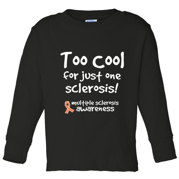 Too Cool For Just One Sclerosis Multiple Sclerosis Awareness Toddler Long Sleeve Shirt