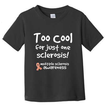 Too Cool For Just One Sclerosis Multiple Sclerosis Awareness Toddler T-Shirt