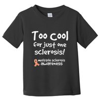 Too Cool For Just One Sclerosis Multiple Sclerosis Awareness Toddler T-Shirt