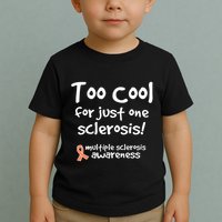 Too Cool For Just One Sclerosis Multiple Sclerosis Awareness Toddler T-Shirt