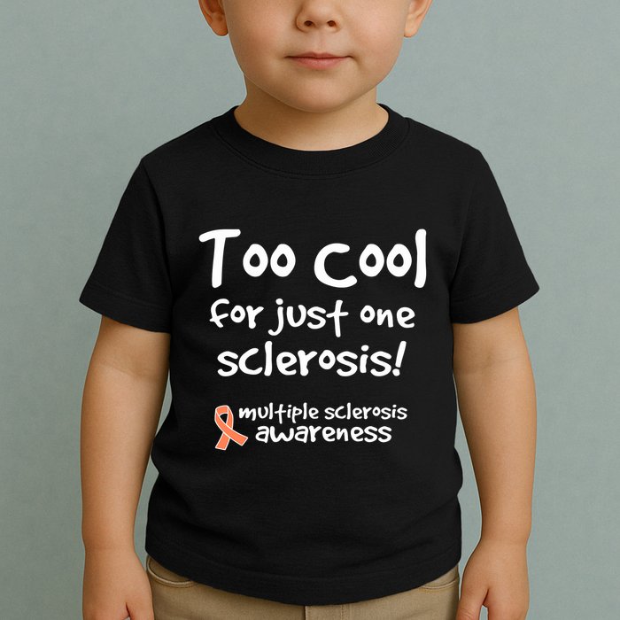 Too Cool For Just One Sclerosis Multiple Sclerosis Awareness Toddler T-Shirt