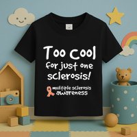 Too Cool For Just One Sclerosis Multiple Sclerosis Awareness Toddler T-Shirt