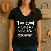 Too Cool For Just One Sclerosis Multiple Sclerosis Awareness Women's V-Neck T-Shirt