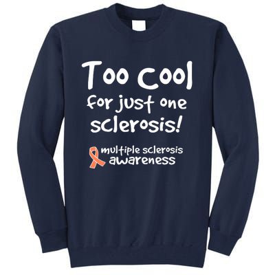 Too Cool For Just One Sclerosis Multiple Sclerosis Awareness Tall Sweatshirt