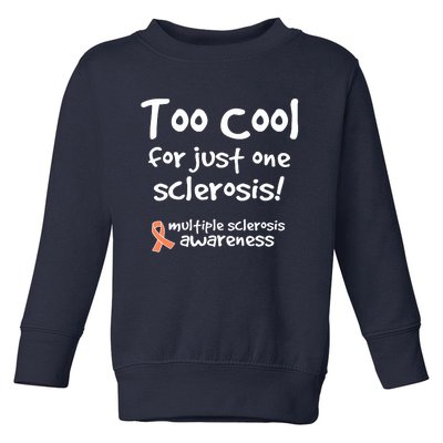 Too Cool For Just One Sclerosis Multiple Sclerosis Awareness Toddler Sweatshirt