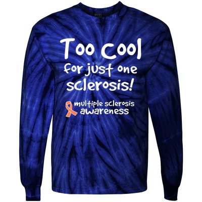 Too Cool For Just One Sclerosis Multiple Sclerosis Awareness Tie-Dye Long Sleeve Shirt