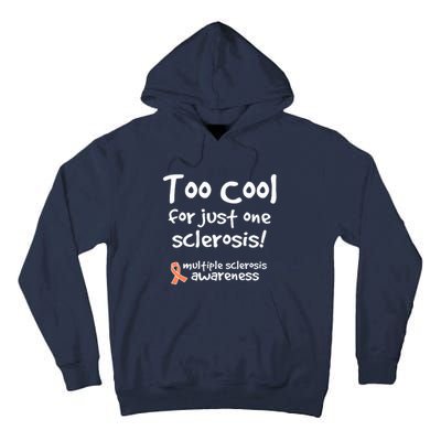 Too Cool For Just One Sclerosis Multiple Sclerosis Awareness Tall Hoodie