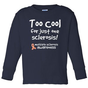 Too Cool For Just One Sclerosis Multiple Sclerosis Awareness Toddler Long Sleeve Shirt