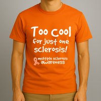 Too Cool For Just One Sclerosis Multiple Sclerosis Awareness T-Shirt