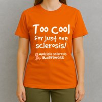 Too Cool For Just One Sclerosis Multiple Sclerosis Awareness T-Shirt