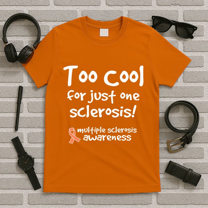 Too Cool For Just One Sclerosis Multiple Sclerosis Awareness T-Shirt