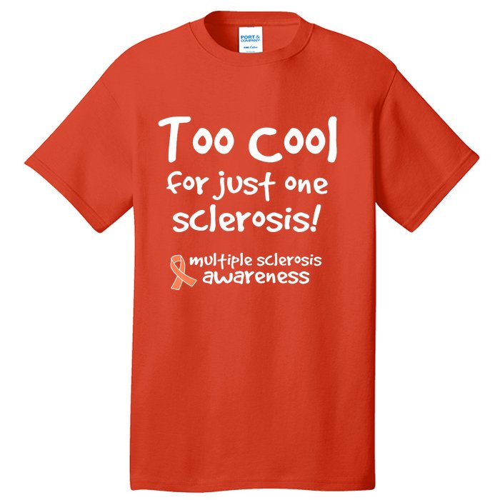 Too Cool For Just One Sclerosis Multiple Sclerosis Awareness Tall T-Shirt