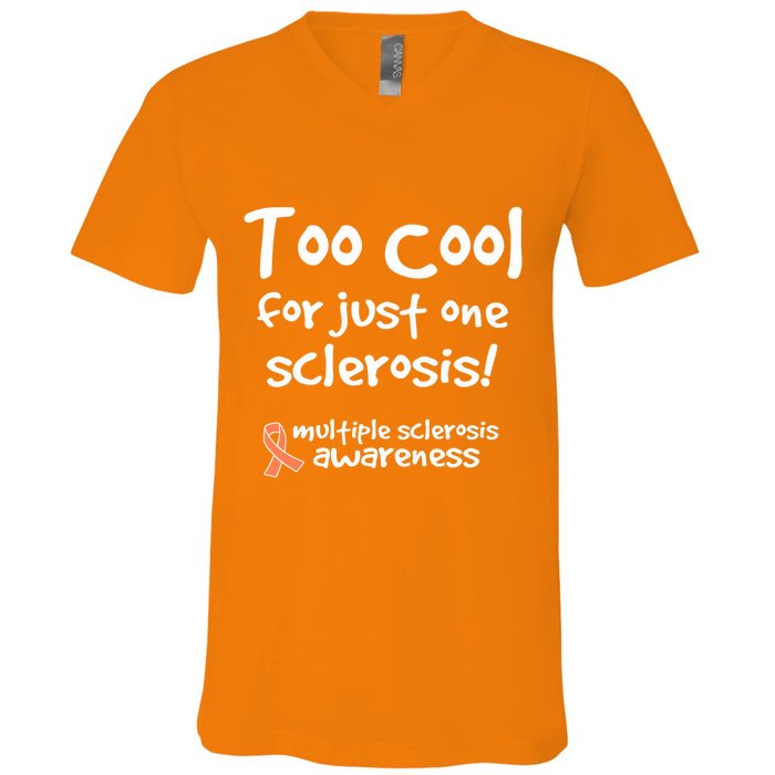 Too Cool For Just One Sclerosis Multiple Sclerosis Awareness V-Neck T-Shirt