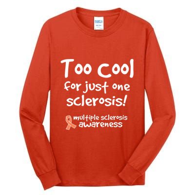 Too Cool For Just One Sclerosis Multiple Sclerosis Awareness Tall Long Sleeve T-Shirt