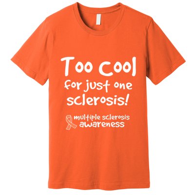 Too Cool For Just One Sclerosis Multiple Sclerosis Awareness Premium T-Shirt