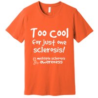 Too Cool For Just One Sclerosis Multiple Sclerosis Awareness Premium T-Shirt