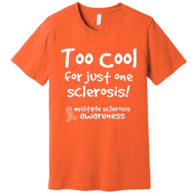 Too Cool For Just One Sclerosis Multiple Sclerosis Awareness Premium T-Shirt