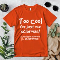 Too Cool For Just One Sclerosis Multiple Sclerosis Awareness Premium T-Shirt