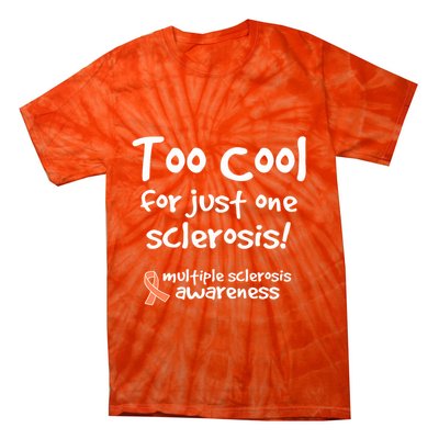 Too Cool For Just One Sclerosis Multiple Sclerosis Awareness Tie-Dye T-Shirt