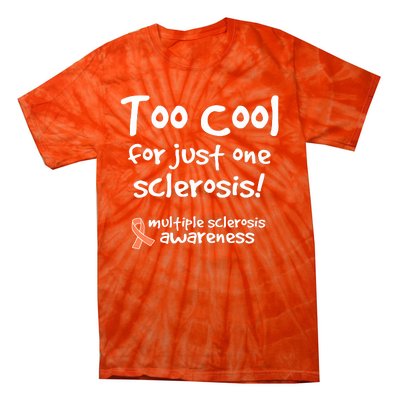 Too Cool For Just One Sclerosis Multiple Sclerosis Awareness Tie-Dye T-Shirt