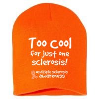 Too Cool For Just One Sclerosis Multiple Sclerosis Awareness Short Acrylic Beanie