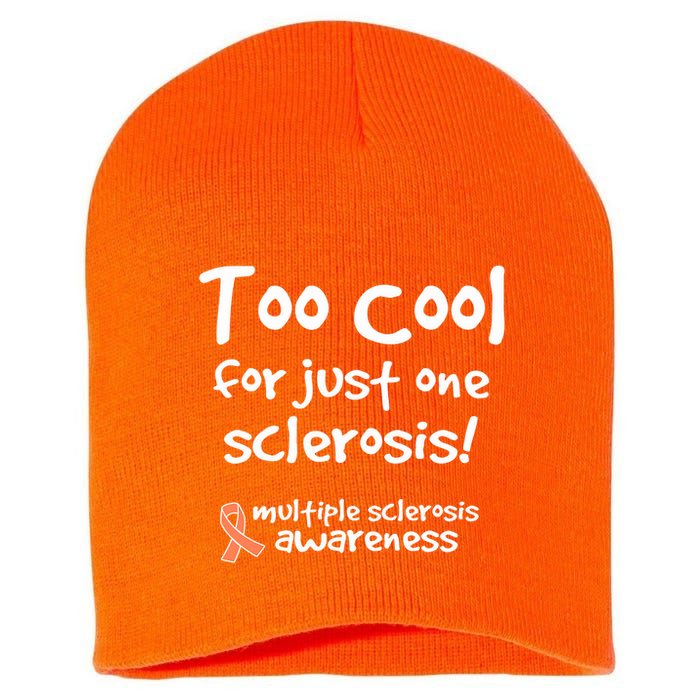 Too Cool For Just One Sclerosis Multiple Sclerosis Awareness Short Acrylic Beanie