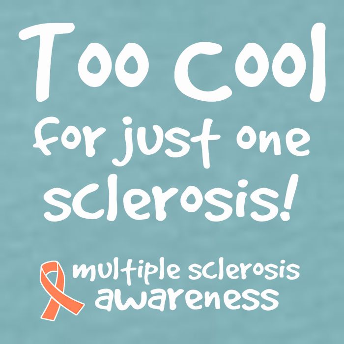Too Cool For Just One Sclerosis Multiple Sclerosis Awareness Sueded Cloud Jersey T-Shirt