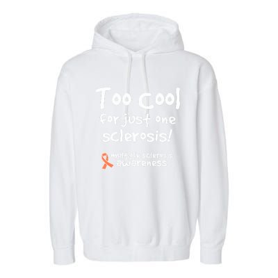 Too Cool For Just One Sclerosis Multiple Sclerosis Awareness Garment-Dyed Fleece Hoodie