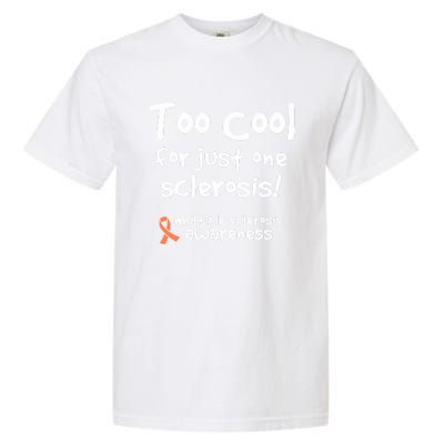 Too Cool For Just One Sclerosis Multiple Sclerosis Awareness Garment-Dyed Heavyweight T-Shirt