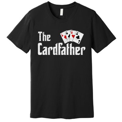 The Card Father Poker Game Cards Playing Dad FatherS Dad Premium T-Shirt