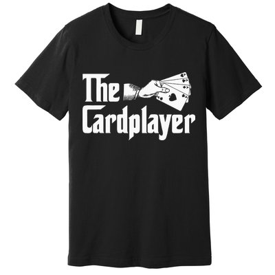 The Cardplayer Funny Poker Card Player Casino Gambler Premium T-Shirt
