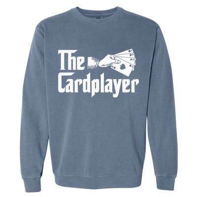 The Cardplayer Funny Poker Card Player Casino Gambler Garment-Dyed Sweatshirt