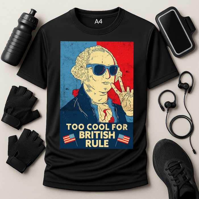 Too Cool For British Rule George Washington 4th of July Performance Shirt