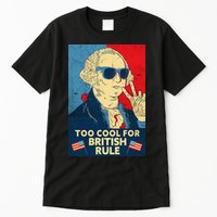 Too Cool For British Rule George Washington 4th of July Tall T-Shirt