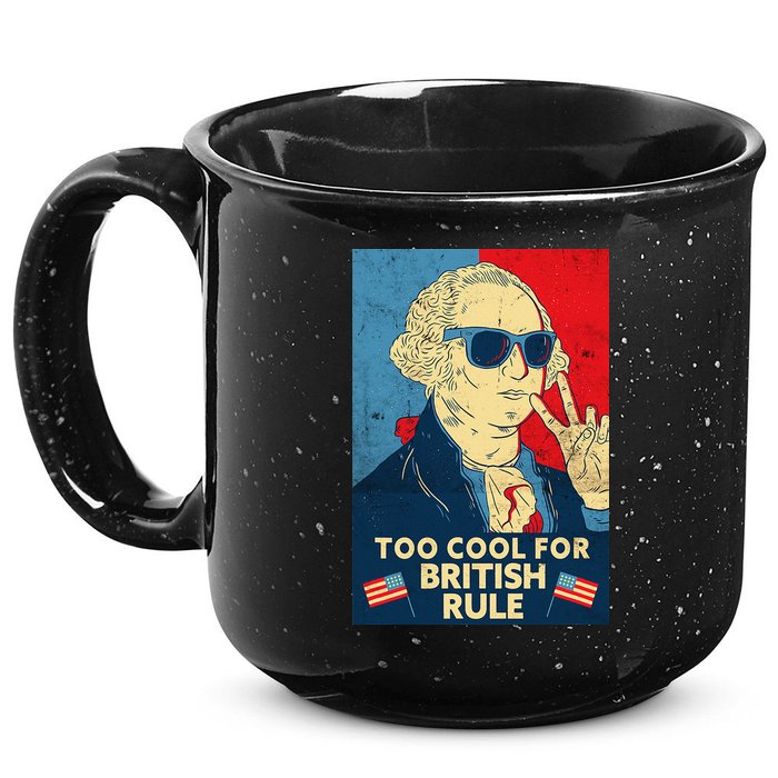 Too Cool For British Rule George Washington 4th of July 15oz Campfire Ceramic Mug