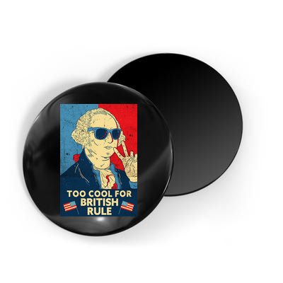 Too Cool For British Rule George Washington 4th of July Magnet