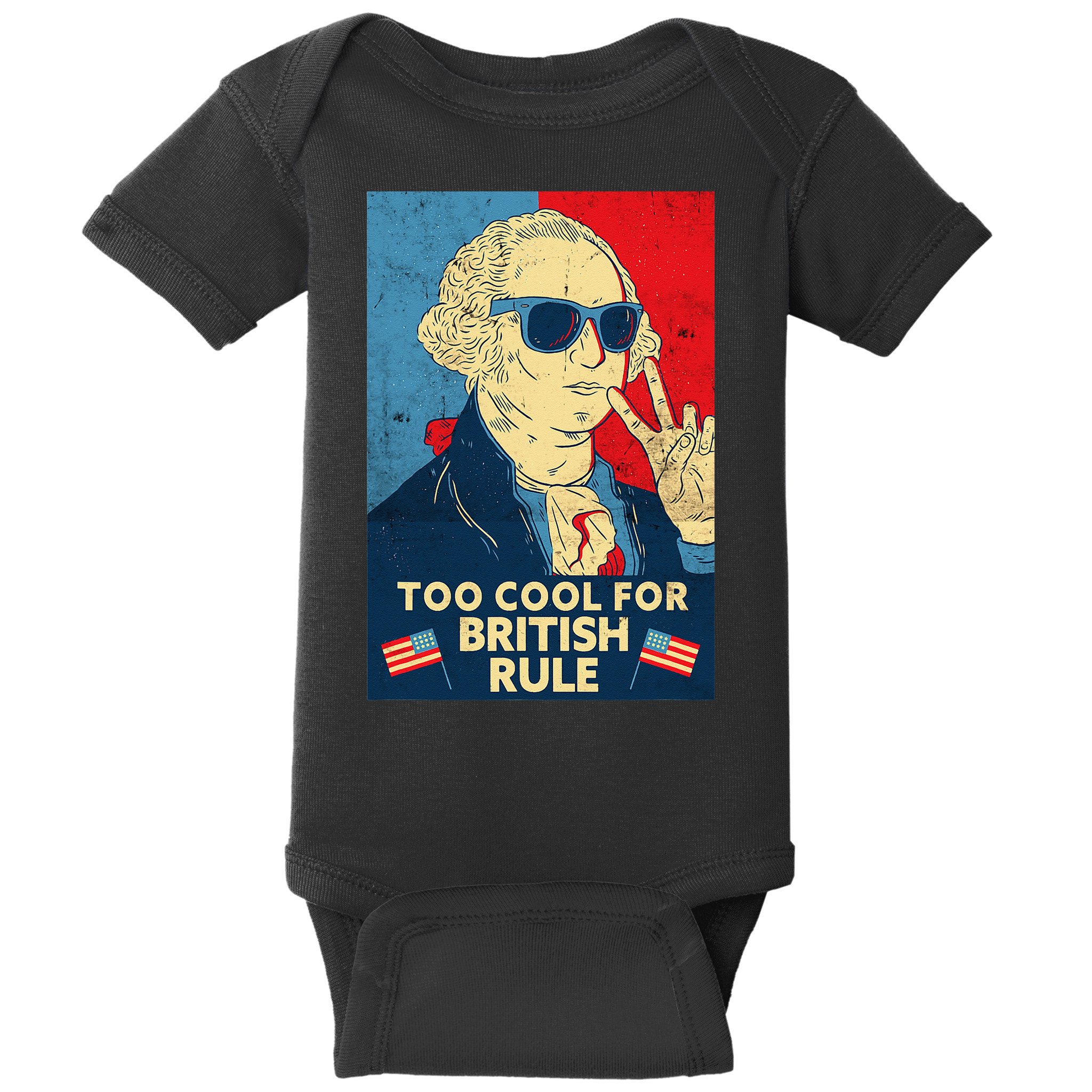 Too Cool For British Rule George Washington 4th of July Baby Bodysuit