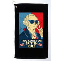 Too Cool For British Rule George Washington 4th of July Golf Towel