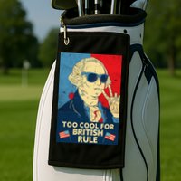 Too Cool For British Rule George Washington 4th of July Golf Towel