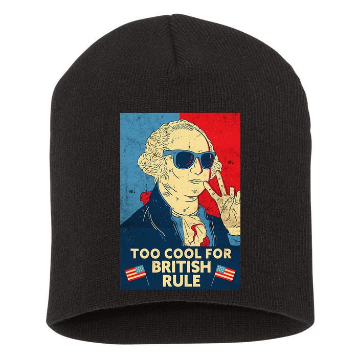 Too Cool For British Rule George Washington 4th of July Short Acrylic Beanie