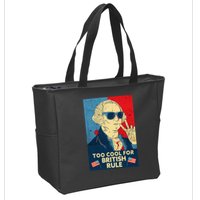 Too Cool For British Rule George Washington 4th of July Zip Tote Bag