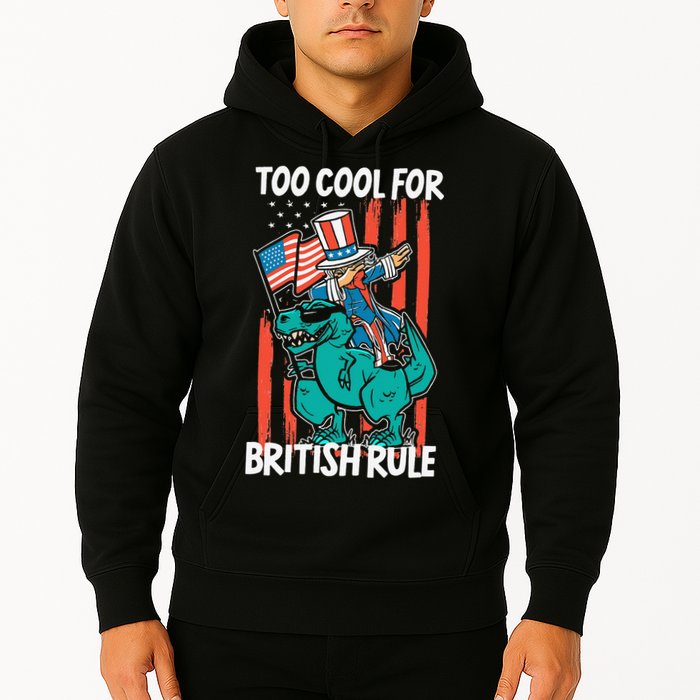 Too Cool For British Rule 4th Of July American Dinosaur Hoodie
