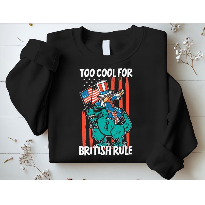 Too Cool For British Rule 4th Of July American Dinosaur Sweatshirt