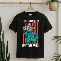 Too Cool For British Rule 4th Of July American Dinosaur T-Shirt