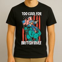 Too Cool For British Rule 4th Of July American Dinosaur T-Shirt