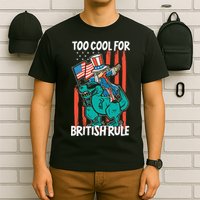 Too Cool For British Rule 4th Of July American Dinosaur T-Shirt