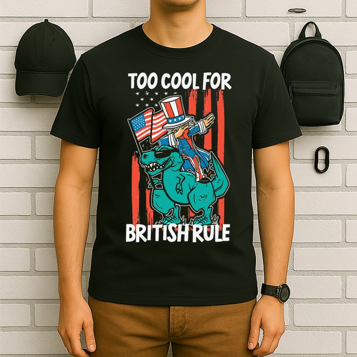 Too Cool For British Rule 4th Of July American Dinosaur T-Shirt
