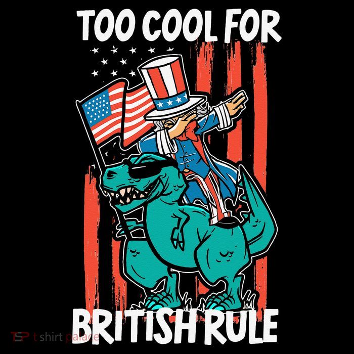 Too Cool For British Rule 4th Of July American Dinosaur T-Shirt