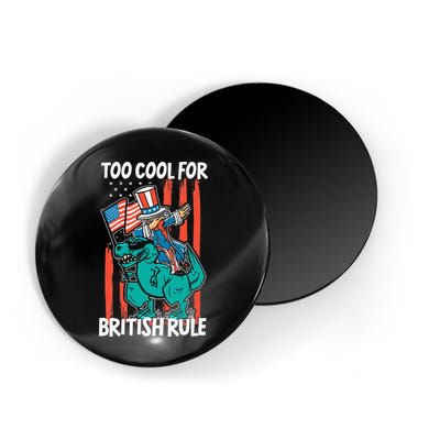 Too Cool For British Rule 4th Of July American Dinosaur Magnet